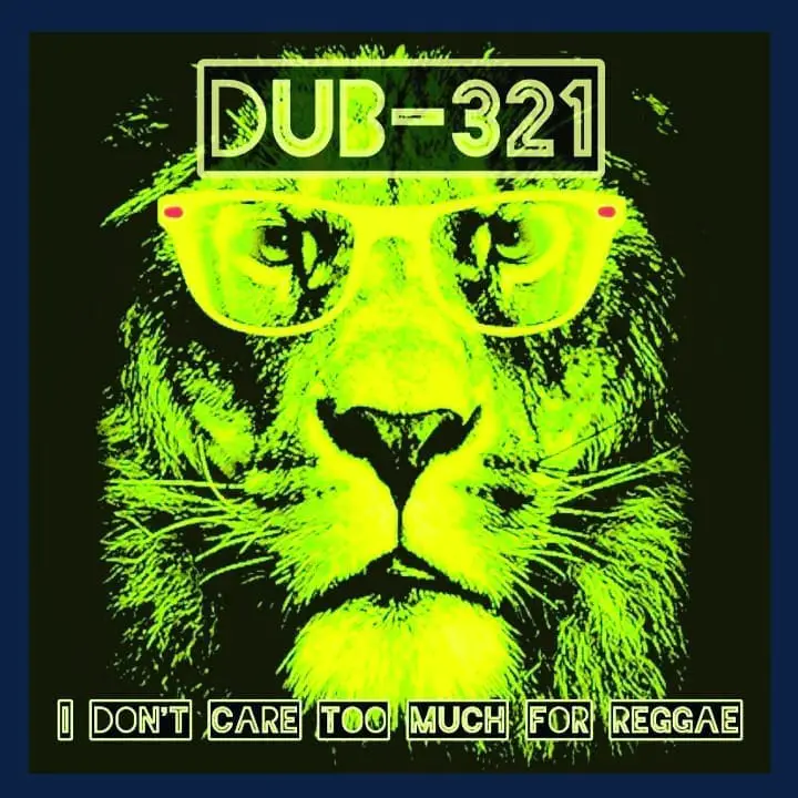 Dub-321 I Don't Care Too Much For Reggae